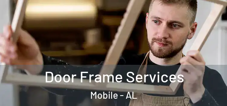 Door Frame Services Mobile - AL