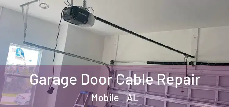  Garage Door Cable Repair Mobile - AL