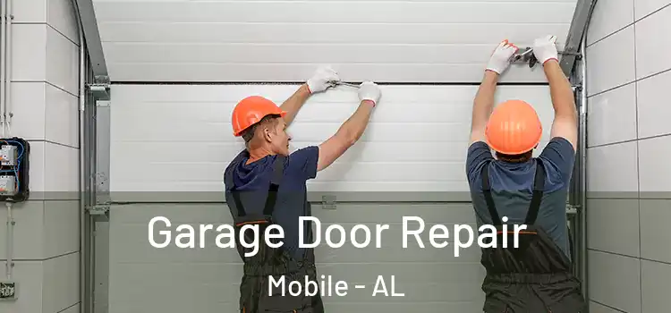  Garage Door Repair Mobile - AL