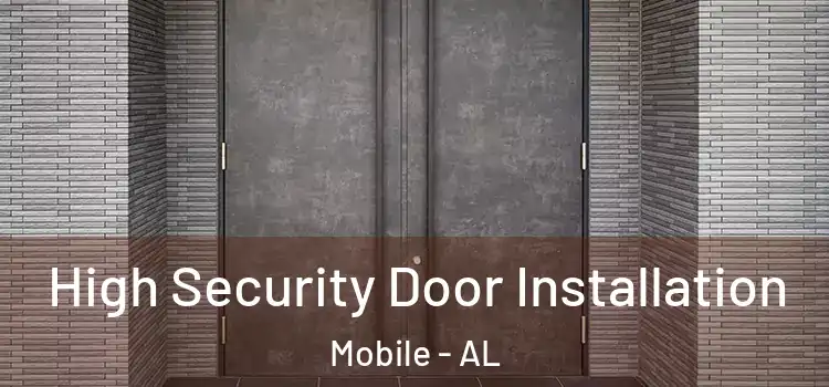 High Security Door Installation Mobile - AL