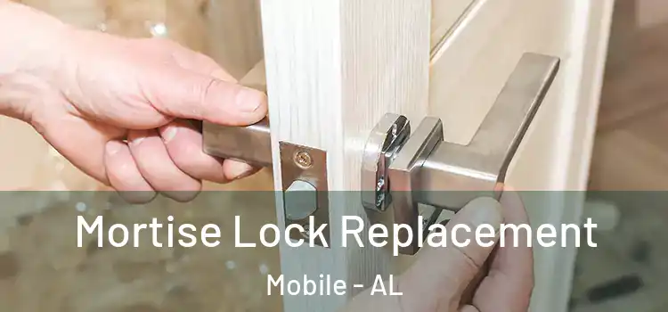 Mortise Lock Replacement Mobile - AL