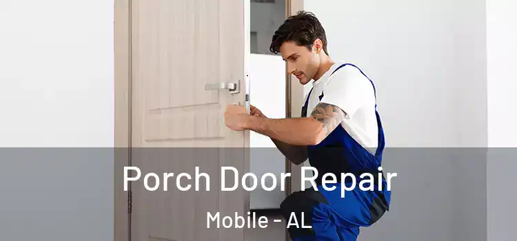  Porch Door Repair Mobile - AL